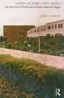 When Modern Was Green - Haney, David (University of Kent, UK)