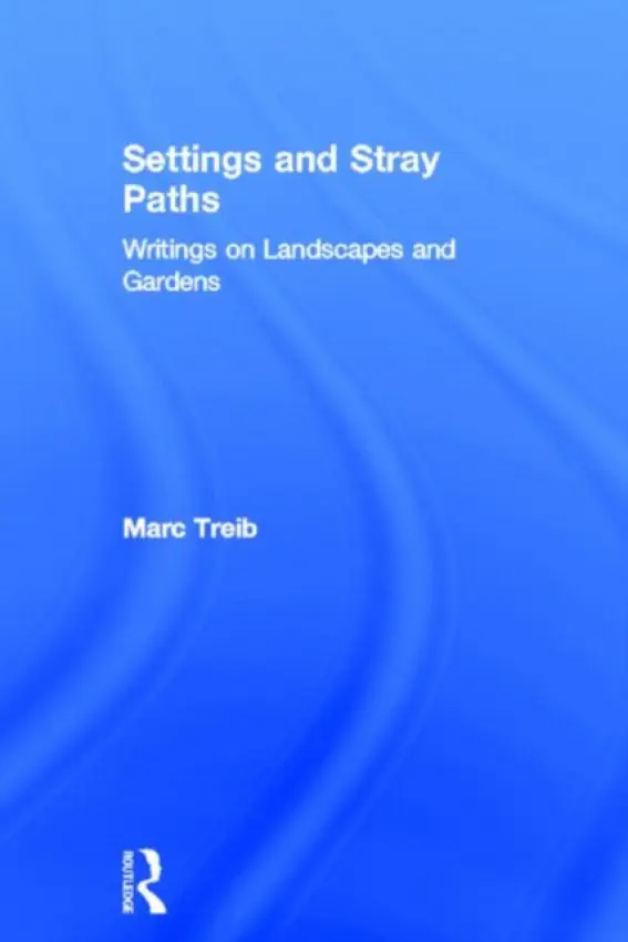 Settings and Stray Paths - Treib, Marc (University of California, Berkeley, USA)