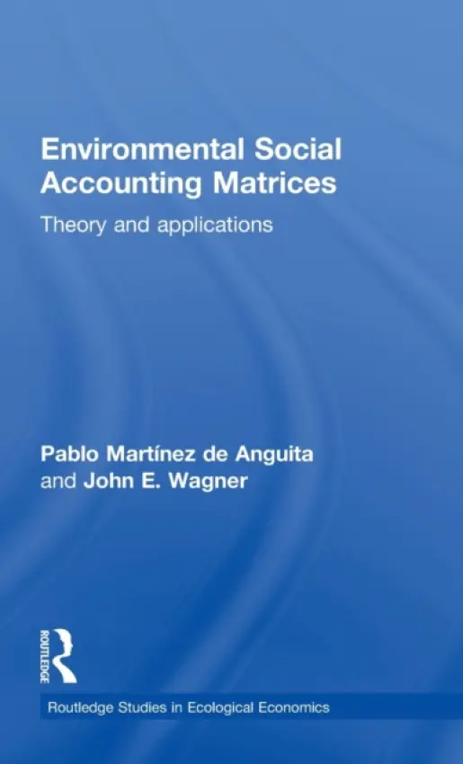 Environmental Social Accounting Matrices - Martinez de Anguita, Pablo (University Rey Juan Carlos, Madrid.) a Wagner, John E. (State University of New York, USA)