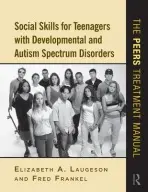Social Skills for Teenagers with Developmental and Autism Spectrum Disorders - Laugeson, Elizabeth A. (University of California - Los Angeles, USA) a Frankel, Fred (University of California, USA)
