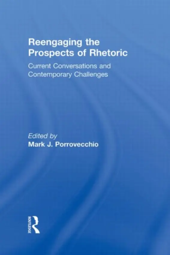 Reengaging the Prospects of Rhetoric