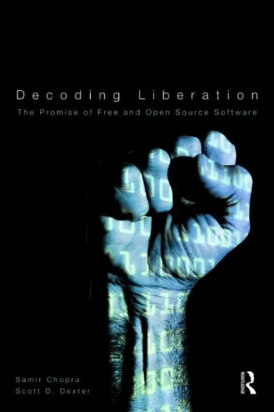 Decoding Liberation - Chopra, Samir (Brooklyn College, USA) a Dexter, Scott D. (Brooklyn College, USA)