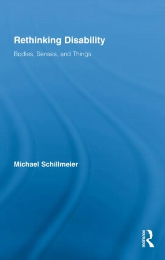 Rethinking Disability - Schillmeier, Michael (Ludwig-Maximilians University of Munich, Germany)