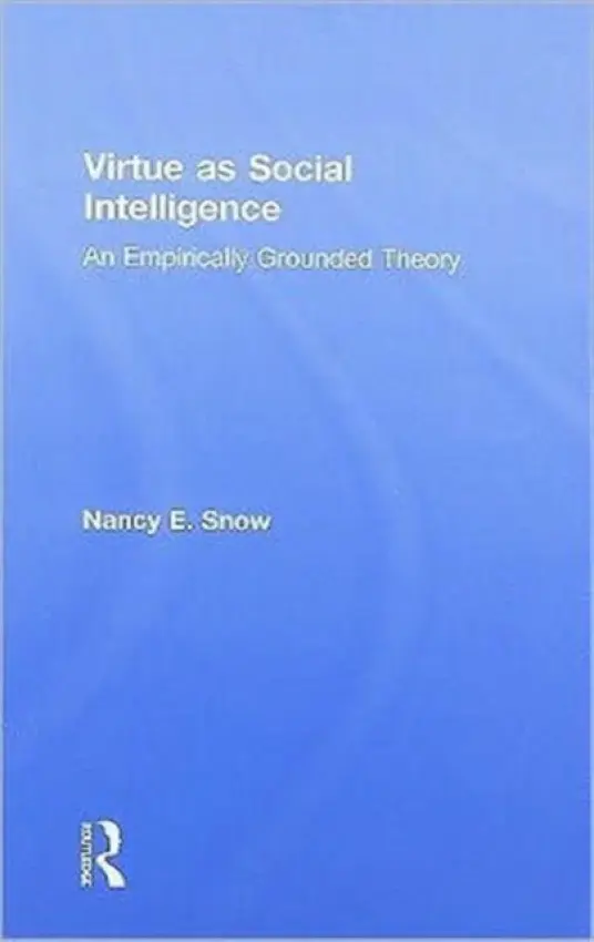 Virtue as Social Intelligence - Snow, Nancy E. (Marquette University, USA)