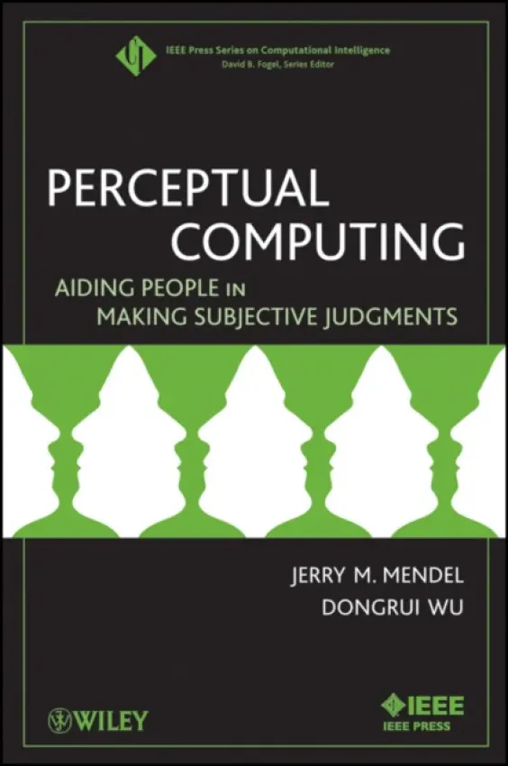 Perceptual Computing - Mendel, Jerry a Wu, Dongrui