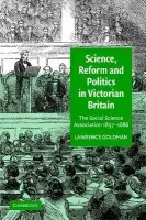Science, Reform, and Politics in Victorian Britain - Goldman, Lawrence (University of Oxford)