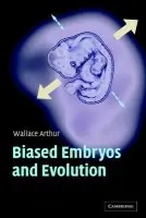 Biased Embryos and Evolution - Arthur, Wallace (National University of Ireland, Galway)