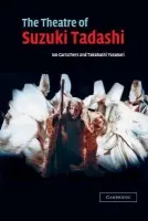 Theatre of Suzuki Tadashi - Carruthers, Ian (La Trobe University, Victoria) a Yasunari, Takahashi
