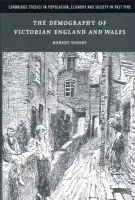 Demography of Victorian England and Wales - Woods, Robert (University of Liverpool)