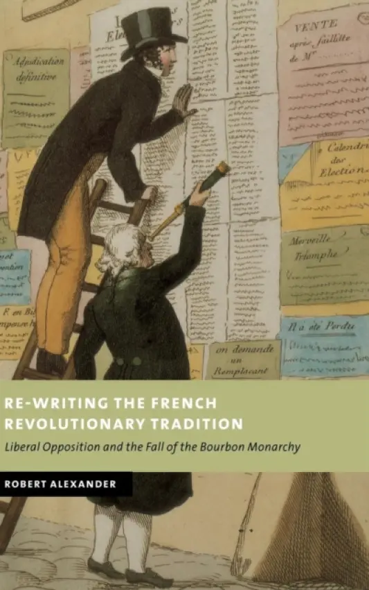 Re-Writing the French Revolutionary Tradition - Alexander, Robert (University of Victoria, British Columbia)