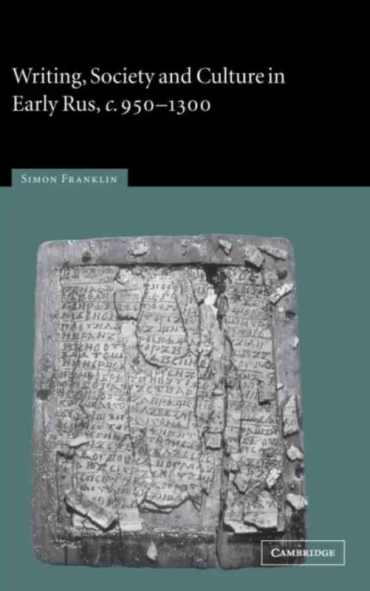 Writing, Society and Culture in Early Rus, c.950-1300 - Franklin, Simon (Clare College, Cambridge)