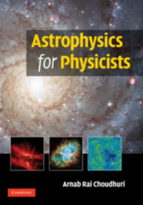 Astrophysics for Physicists - Choudhuri, Arnab Rai (Indian Institute of Science, Bangalore)