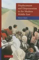 Displacement and Dispossession in the Modern Middle East - Chatty, Dawn (Reader in Anthropology and Forced Migration, University of Oxford)