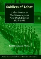 Soldiers of Labor - Patel, Kiran Klaus (Universitat Hamburg)