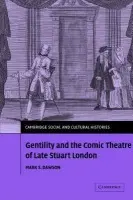 Gentility and the Comic Theatre of Late Stuart London - Dawson, Mark S. (Australian National University, Canberra)