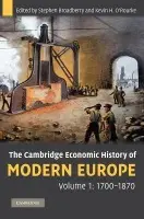 Cambridge Economic History of Modern Europe: Volume 1, 1700-1870 - Broadberry, Stephen (University of Warwick) a O'Rourke, Kevin H. (Trinity College, Dublin)