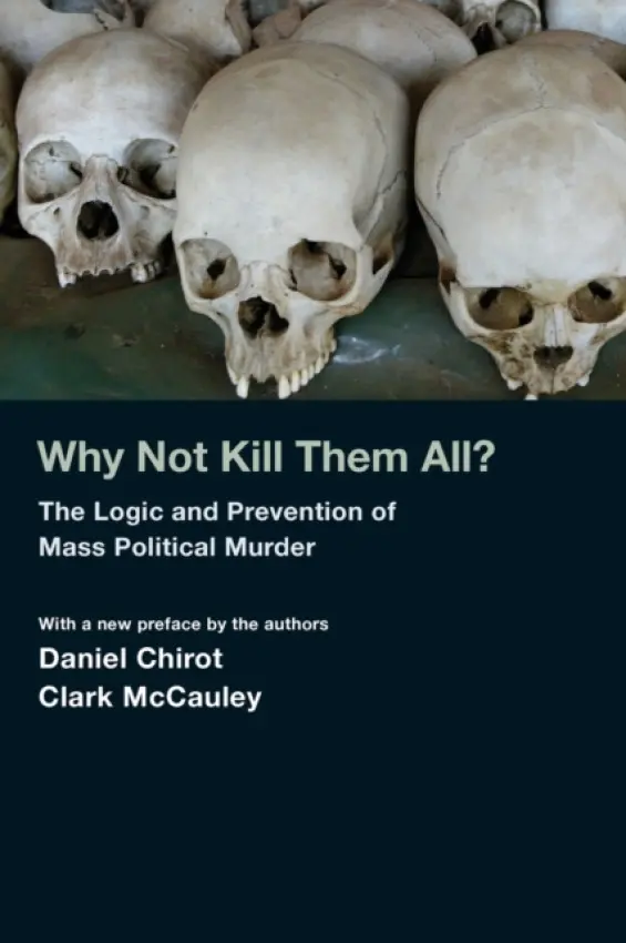 Why Not Kill Them All? - Chirot, Daniel a McCauley, Clark