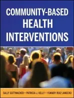 Community-Based Health Interventions - Guttmacher, Sally (New York University) a Kelly Vana, Patricia a Ruiz-Janecko, Yumary (New York University)