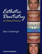Esthetic Dentistry in Clinical Practice - Geissberger, Marc (University of the Pacific, San Francisco, CA)