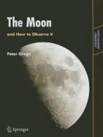 Moon and How to Observe It - Grego, Peter