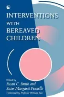 Interventions With Bereaved Children - Pennells, Margaret a Smith, Ms Sue