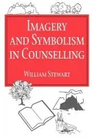 Imagery and Symbolism in Counselling - Stewart, William
