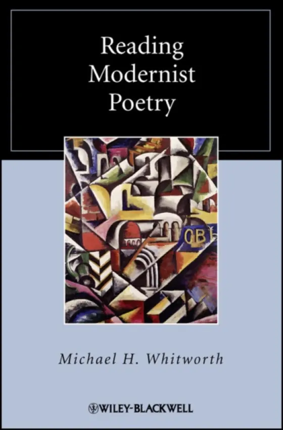 Reading Modernist Poetry - Whitworth, Michael H. (University of Oxford, UK)