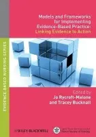 Models and Frameworks for Implementing Evidence-Based Practice