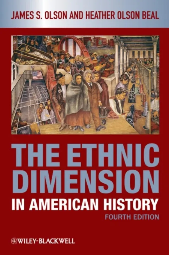 Ethnic Dimension in American History - Olson, James S. (Sam Houston State University, Texas, USA) a Olson Beal, Heather (Stephen F. Austin State University, Nacogdoches, Texas, USA)