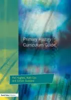 Primary History Curriculum Guide - Hughes, Pat a Cox, Kath a Godard, Gillian