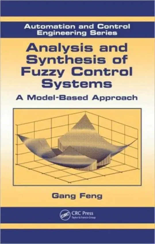 Analysis and Synthesis of Fuzzy Control Systems - Feng, Gang (City University of Hong Kong, Kowloon, Hong Kong)