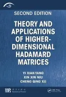 Theory and Applications of Higher-Dimensional Hadamard Matrices, Second Edition - Yang, Yi Xian a Niu, Xin Xin a Xu, Cheng Qing