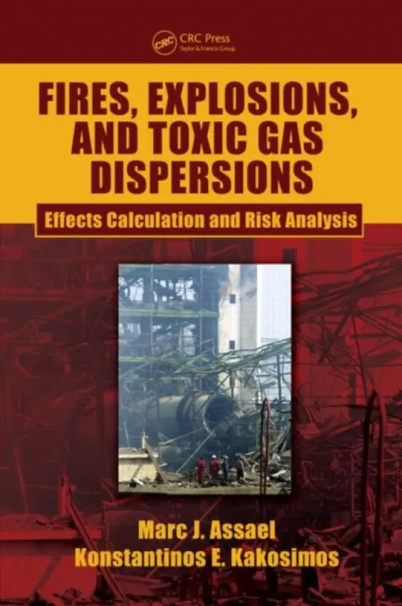 Fires, Explosions, and Toxic Gas Dispersions - Assael, Marc J. a Kakosimos, Konstantinos E.