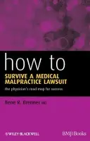 How to Survive a Medical Malpractice Lawsuit - Brenner, Ilene R. (Emory University, Atlanta, GA, USA)