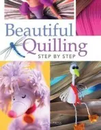 Beautiful Quilling Step-by-Step - Diane Boden, Judy Cardinal, Janet Wilson, Jane Jenkins