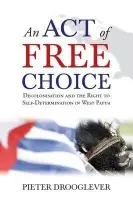 Act of Free Choice - Drooglever, Pieter