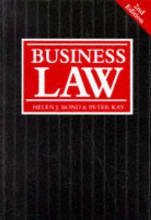 Business Law - Bond, Helen J. a Kay, Peter (Principal Lecturers in Law, Principal Lecturers in Law, University of Central Lancashire)