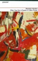 Why I'm Not a Painter and other poems - O'Hara, Frank