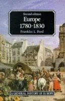 Europe 1780 - 1830 - Ford, Franklin L.