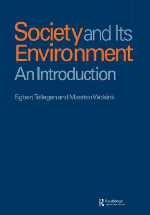 Society and Its Environment - Tellegen, Egbert a Wolsink, Maarten