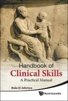 Handbook Of Clinical Skills: A Practical Manual - Athreya, Balu H (Alfred I Dupont Hospital For Children, Usa)