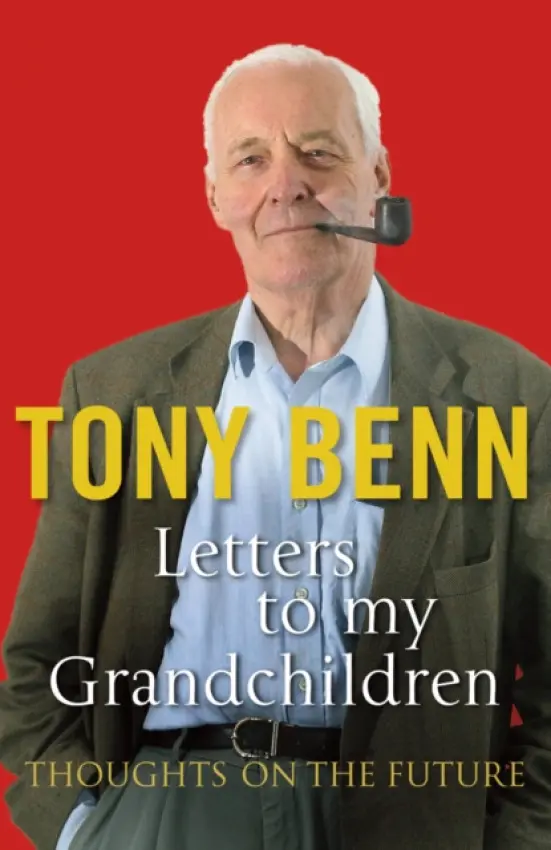 Letters To My Grandchildren - Benn, Tony