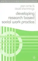Developing Research Based Social Work Practice - Orme, Joan a Shemmings, David (School of Social Policy, Sociology  a  Soc, Chatham)