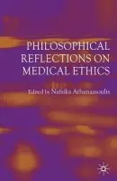 Philosophical Reflections on Medical Ethics
