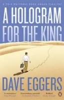 Hologram for the King - Eggers, Dave