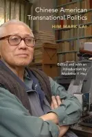 Chinese American Transnational Politics - Lai, Him Mark