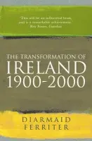 Transformation Of Ireland 1900-2000 - Ferriter, Diarmaid