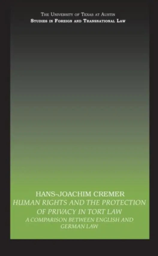 Human Rights and the Protection of Privacy in Tort Law - Cremer, Hans-Joachim (University of Mannheim, Germany)