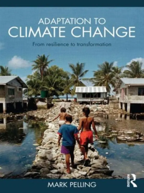 Adaptation to Climate Change - Pelling, Mark (King's College London, UK)