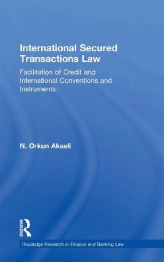 International Secured Transactions Law - Akseli, Orkun (Durham University, UK)
